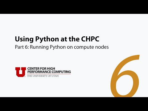 Using Python at the CHPC 6: Running Python on compute nodes