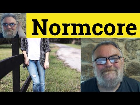 😎 Normcore Meaning - Normcore Defined - Normcore Examples - Normcore Definition - Normcore