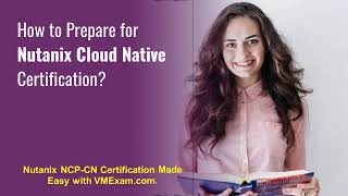 NCP-CN | Boost Your Expertise with Nutanix Cloud Native Pro Certification