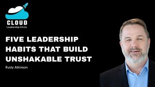 How Great Leaders Build Trust That Lasts