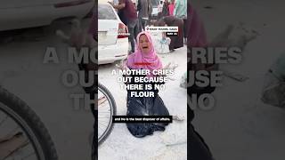 ‘You’ve starved us’ Palestinian mother desperately tries to gather flour