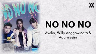 No No No - Avolia, WillY Anggawinata & Adam Zeins ||Lirik 🎶