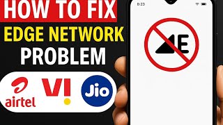 How to Fix EDGE Network Problem in Airtel, Jio, Vi SIM | 2025 Easy Solution