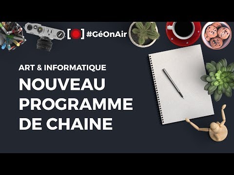 🔴#GéOnAir : Nouveau programme de chaîne (Art & informatique)