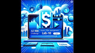 AZ-900-Challenge Lab 10 - Azure Cost Management