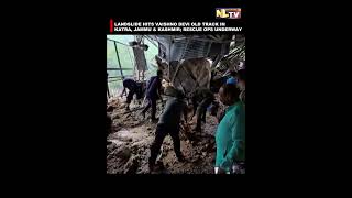 LANDSLIDE HITS VAISHNO DEVI OLD TRACK IN KATRA, JAMMU & KASHMIR; RESCUE OPS UNDERWAY