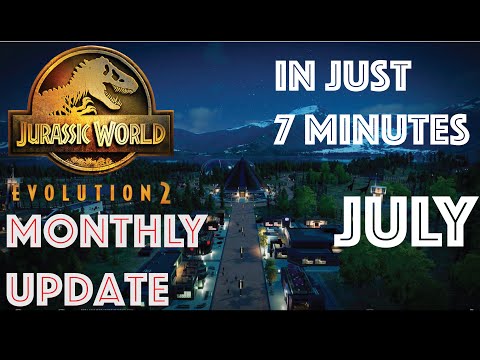 Jurassic World Evolution 2 Monthly Update | In 7 MINUTES | July | PLEASE READ PINNED COMMENT