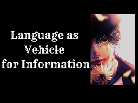 Language as a Vehicle for Information