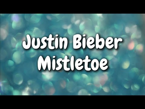 Justin Bieber - Mistletoe (Lyrics)