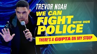 We Can Fight With Our Police Trevor Noah Theres A Gupta On My Stoep - Compilation Trevor Noah