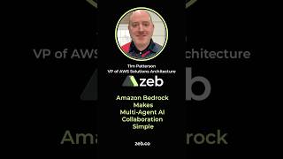 Amazon Bedrock Makes Multi-Agent AI Collaboration Simple | Tim Patterson | zeb