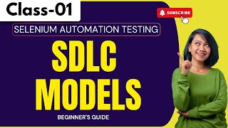 Selenium Automation Testing Class 01 | SDLC Models | Beginner's Guide | +91 9885312299