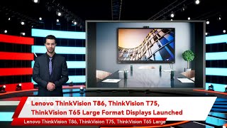 Lenovo ThinkVision T86, ThinkVision T75, ThinkVision T65 Large Format Displays Launched