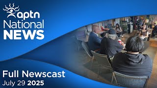APTN National News: July 29, 2025 – Quebec’s youth protection ‘fails’ foster family
