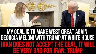 My Goal Is To Make West Great Again: Georgia Meloni WIth Trump At White House