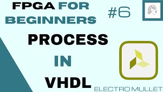 6.FPGA FOR BEGINNERS- Process in VHDL with an example on the Basys3 board