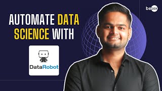 DataRobot Tutorial: Automate Your Data Science with AI | Be10x