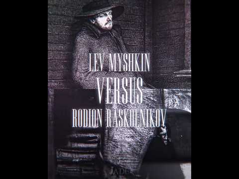 Rodion Raskolnikov vs Lev Myshkin #edit #writing