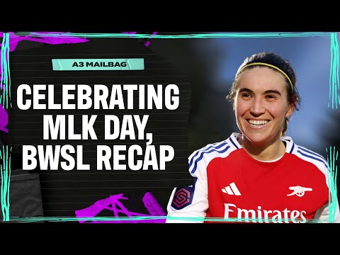 Players that embody MLK values, BWSL Recap, Manchester Derby, Arsenal on Fire I Attacking Third