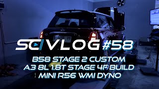 SCVLOG#58 : B58 Stage 2 CUSTOM TUNED - A3 8L 1.8T Stage 4 BUILD - MINI R56 WMI DYNO