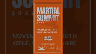 Martial Summit 2024 is coming up on November 7-10, 2024, in Keene, New Hampshire, USA!