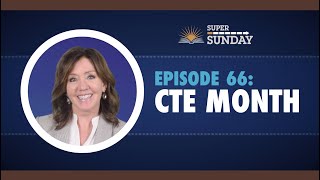 Super Sunday Episode 66: CTE Month