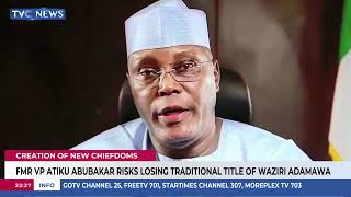 Fmr VP Atiku Abubakar Risks Losing Traditional Title Of Waziri Adamawa