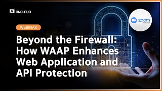 [WEBINAR] Beyond the Firewall: How WAAP Enhances Web Application and API Protection