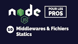 Tutoriel Node.js pour les débutants : 10 - Middlewares et les fichiers statics
