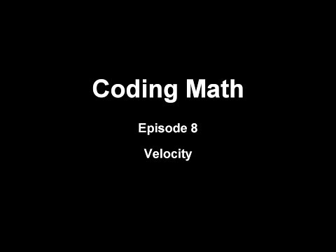 Coding Math: Episode 8 - Velocity