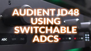 Using Switchable ADCs With Audient iD48