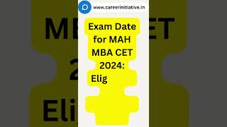 Exam Date for MAH MBA CET 2024: Eligibility and Important Dates #careerinitiative