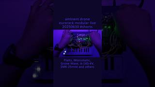 ambient drone eurorack modular live 20250630 #shorts