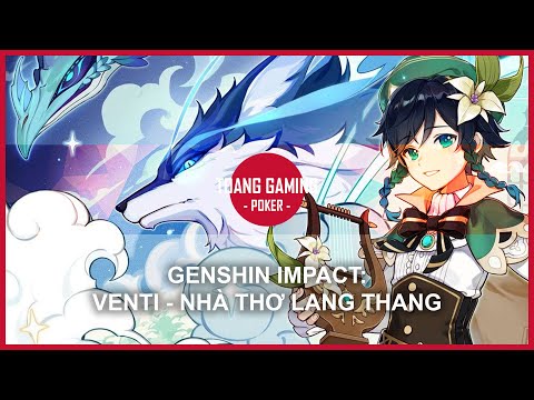 GENSHIN IMPACT: Chương Ca Tiên - Nhà thơ lang thang thành Mondstadt