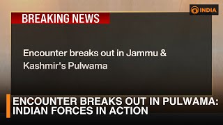 Encounter breaks out in Pulwama: Indian Forces in Action | Latest Updates | DD India Live