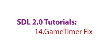 SDL 2.0 Tutorials: 14.GameTimer Bug Fix
