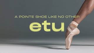 Introducing the Etu pointe shoe