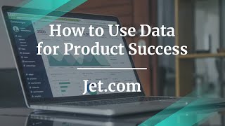 How to Use Data for Product Success with Jet.com