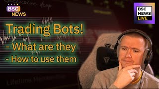 BSC News LIVE: Trading Bots - What are they and how to use them