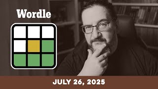 Doug plays today's NYT Wordle Puzzle Game for 7/26/2025