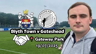 Gateway to victory - Blyth Town v Gateshead 19/07/2025