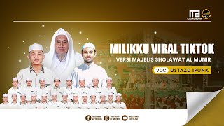 MILIKKU VERSI MAJELIS SHOLAWAT AL MUNIR VIRAL TIKTOK TERBARU VOC USTAZD IPUNK