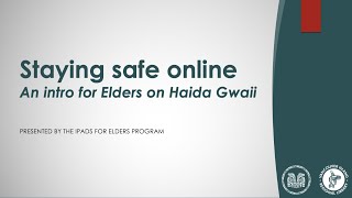 Staying Safe Online: an Intro for Elders on Haida Gwaii