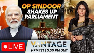LIVE | Operation Sindoor Debate: Government & Oppn Clash In Parliament | Vantage with Palki Sharma