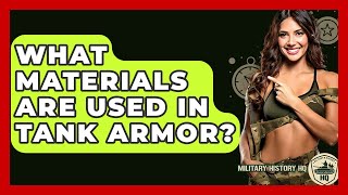 What Materials Are Used In Tank Armor? - Military History HQ