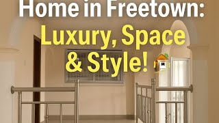 inside a Dream Home in Freetown: Luxury, Space & Style! 🏡✨*