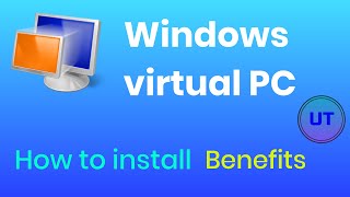 Windows virtual PC: Installation and benefits.