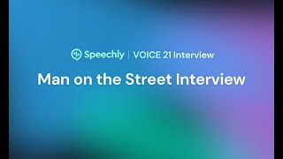 Interview discussing the Speechly Voice UI product: VOICE 21 Man on the Street Interview