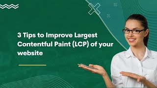 3 Tips to improve your WordPress website's largest contentful paint (LCP) - Google Core Web Vitals.