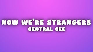 Central Cee - Now We're Strangers (Lyrics)